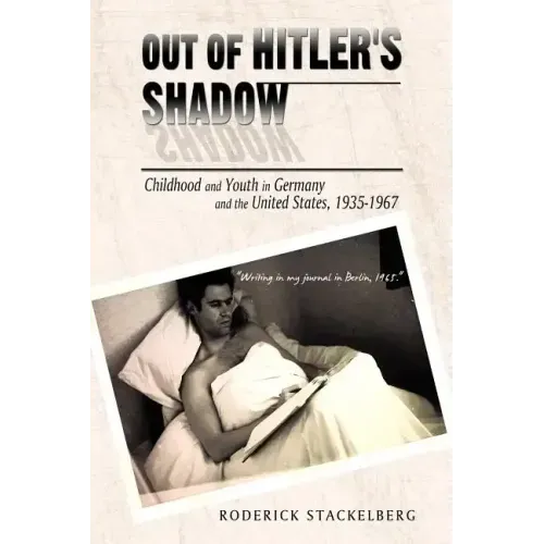 Out of Hitler's Shadow: Childhood and Youth in Germany and the United States, 1935-1967