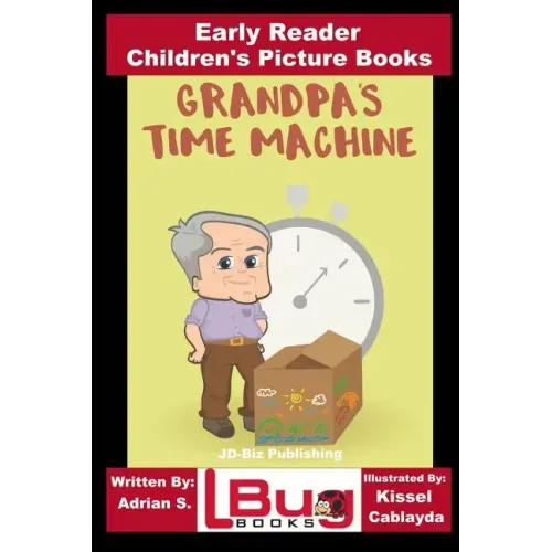 Grandpa's Time Machine - Early Reader - Children's Picture Books