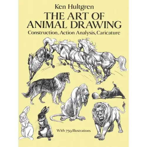 The Art of Animal Drawing: Construction, Action Analysis, Caricature
