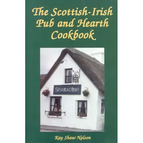 The Scottish-Irish Pub and Hearth Cookbook