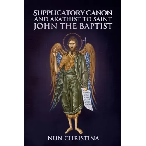 Supplicatory Canon to Saint John the Baptist