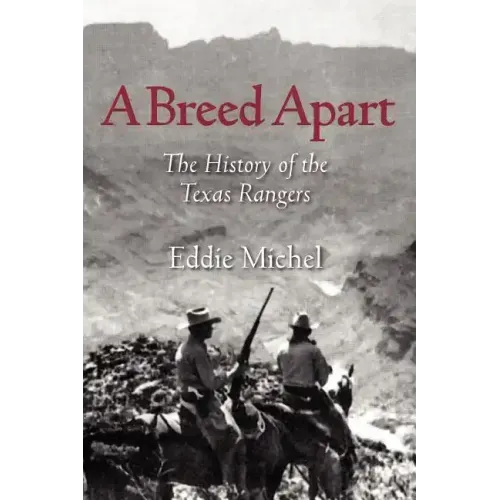 A Breed Apart: The History of the Texas Rangers