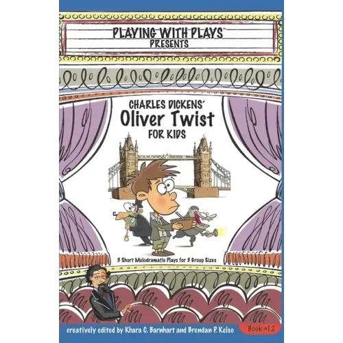 Charles Dickens' Oliver Twist for Kids: 3 Short Melodramatic Plays for 3 Group Sizes