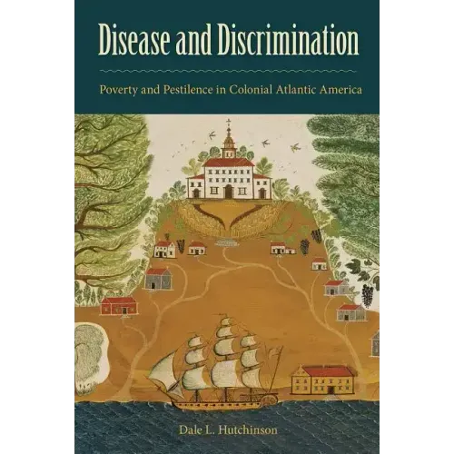 Disease and Discrimination: Poverty and Pestilence in Colonial Atlantic America