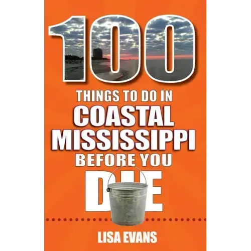 100 Things to Do in Coastal Mississippi Before You Die