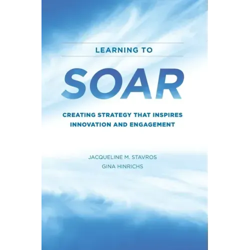 Learning to SOAR: Creating Strategy that Inspires Innovation and Engagement