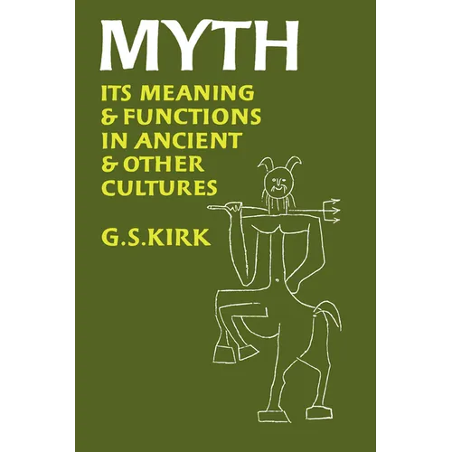 Myth: Its Meaning and Functions in Ancient and Other Cultures Volume 40