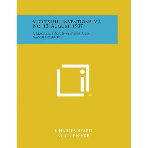 Successful Inventions, V2, No. 13, August, 1937: A Magazine for Inventors and Manufacturers
