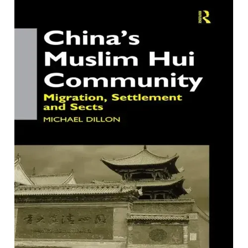 China's Muslim Hui Community: Migration, Settlement and Sects