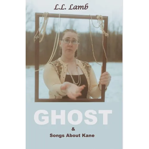 Ghost & Songs About Kane