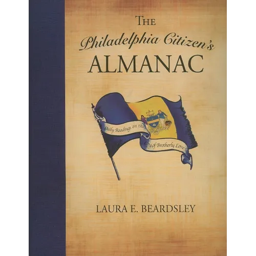 The Philadelphia Citizen's Almanac: Daily Readings on the City of Brotherly Love