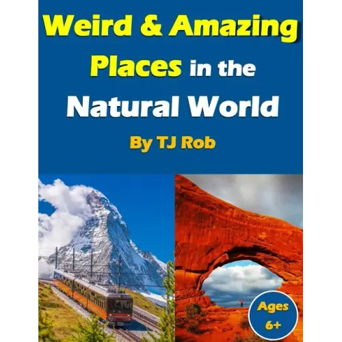 Weird and Amazing Places in the Natural World: (Age 5 - 8)