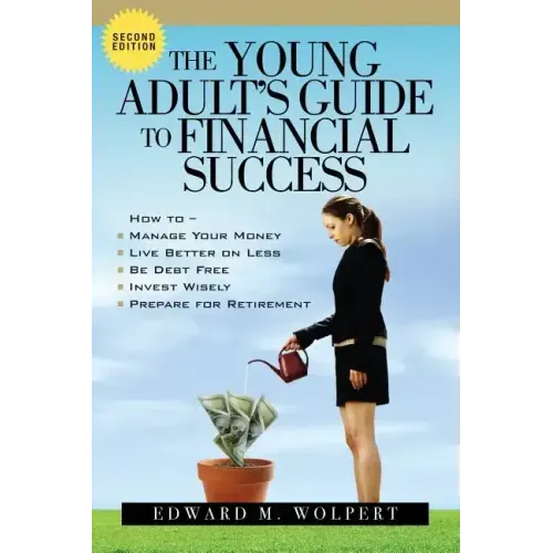 The Young Adult's Guide to Financial Success, 2nd Edition
