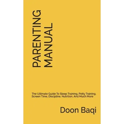 The Parenting Manual: Simplified Instructions for Raising Happy and Thriving Kids