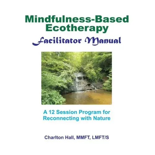 Facilitator Manual for Mindfulness-Based Ecotherapy