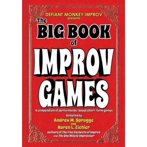 The Big Book of Improv Games: A compendium of performance-based short-form games