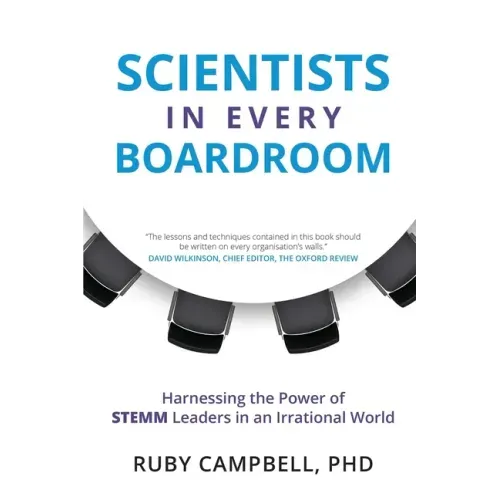 Scientists in Every Boardroom: Harnessing the Power of STEMM Leaders in an Irrational World