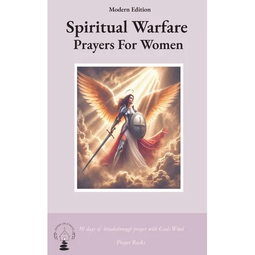 Spiritual Warfare Prayers for Women Modern Edition: 30 Days Breakthrough Prayers 
with God's Word
