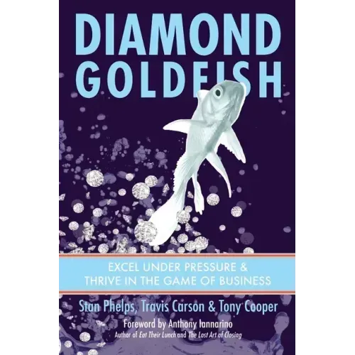 Diamond Goldfish: Excel Under Pressure & Thrive in the Game of Business