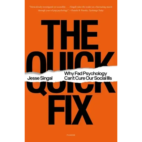 The Quick Fix: Why Fad Psychology Can't Cure Our Social Ills