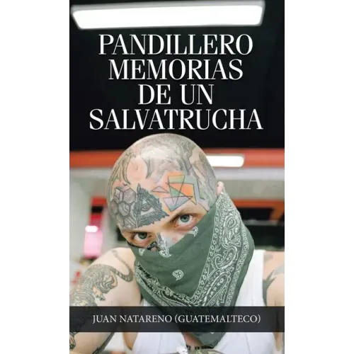 Pandillero Memorias De Un Salvatrucha