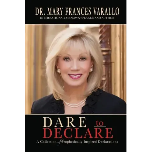 Dare to Declare: A Collection of Prophetically Inspired Declarations