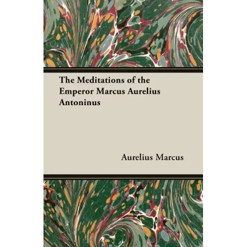 The Meditations of the Emperor Marcus Aurelius Antoninus