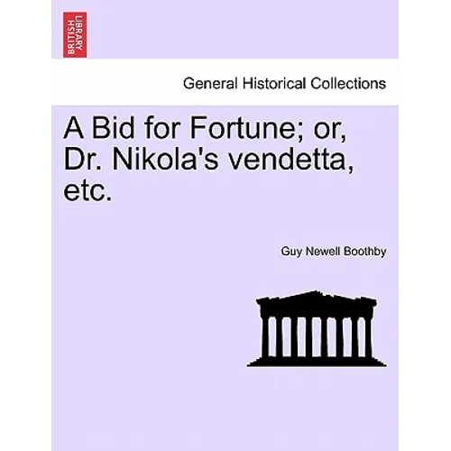A Bid for Fortune; Or, Dr. Nikola's Vendetta, Etc.