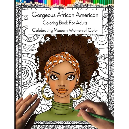 Gorgeous African American Coloring Book for Adults: Celebrating Modern Women of Color