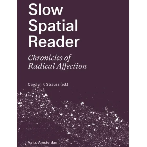 Slow Spatial Reader: Chronicles of Radical Affection