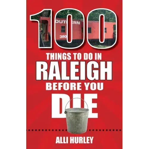 100 Things to Do in Raleigh Before You Die