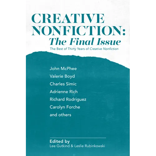 Creative Nonfiction: The Final Issue: The Best of Thirty Years of Creative Nonfiction