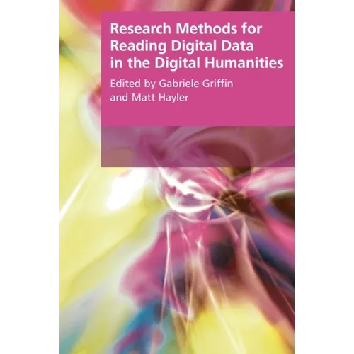 Research Methods for Reading Digital Data in the Digital Humanities