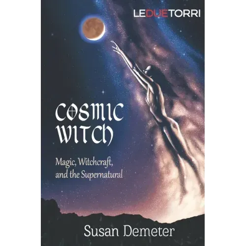 Cosmic Witch: magic, witchcraft, and the supernatural