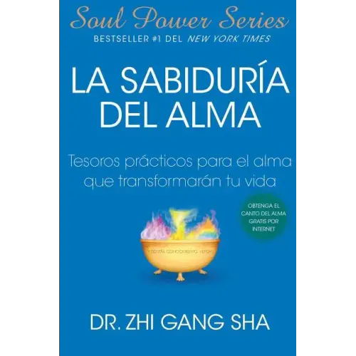 La Sabiduria del Alma: Tesoros Practicos Para El Alma Que Transformaran Su Vida