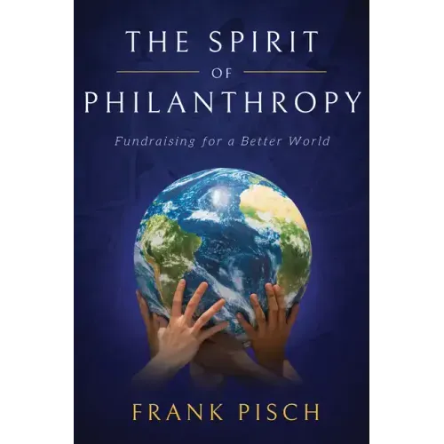 The Spirit of Philanthropy: Fundraising for a Better World