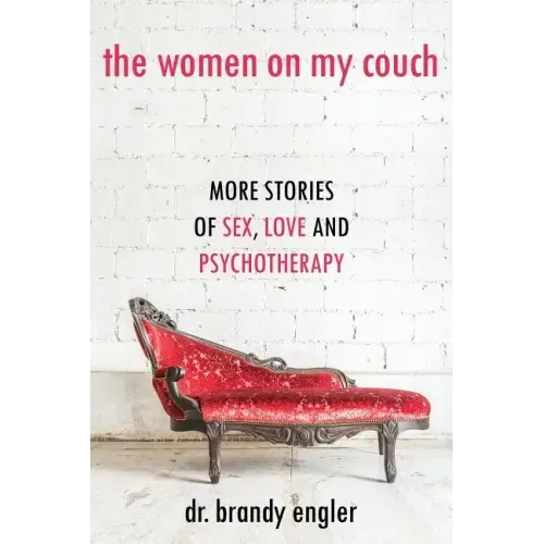 The Women on My Couch: Stories of Sex, Love and Psychotherapy
