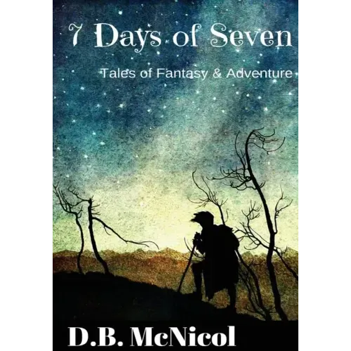 7 Days of Seven: Tales of Fantasy and Adventure for Middle Grade Readers