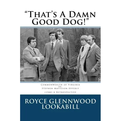 "That's a damn good dog!": Commonwealth of Virginia vs.Stephen Matteson Epperly (1980), A Retrospective