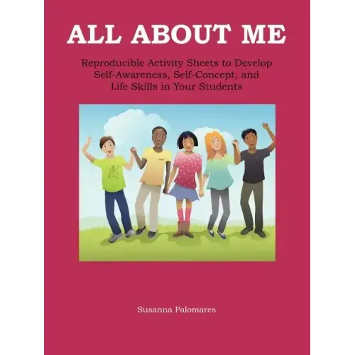 All About Me: Self-Awareness, Self-Concept, and Life Skills for Kids