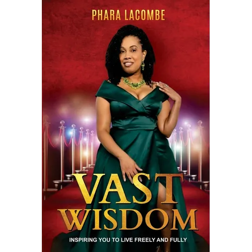 Vast Wisdom: Inspiring You To Live Freely and Fully