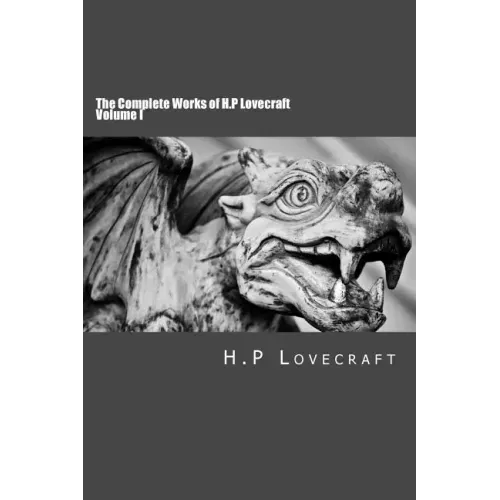 The Complete Works of H.P Lovecraft Volume I