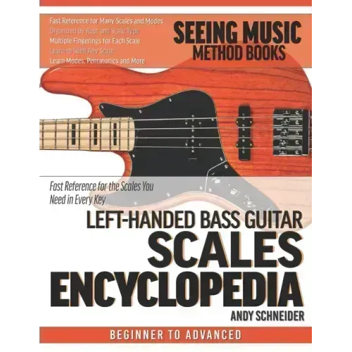 Left-Handed Bass Guitar Scales Encyclopedia: Fast Reference for the Scales You Need in Every Key