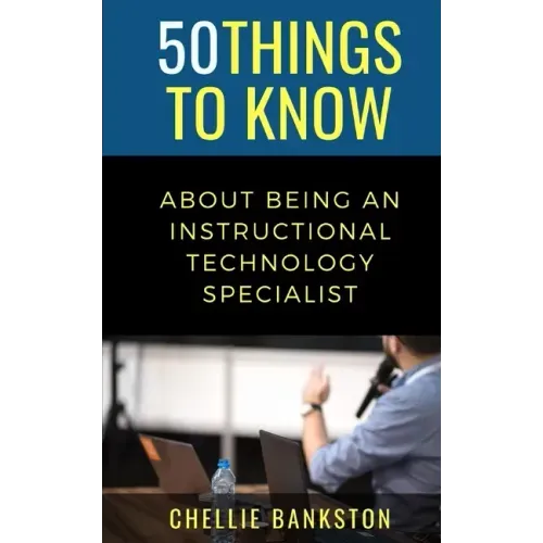 50 Things to Know About Being an Instructional Technology Specialist