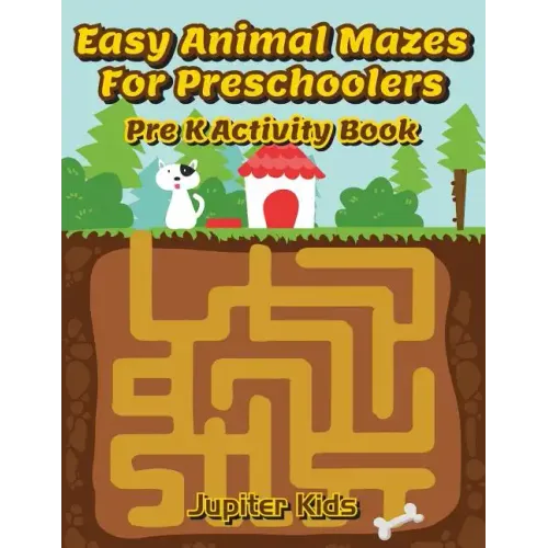 Easy Animal Mazes For Preschoolers: Pre K Activity Book