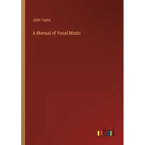 A Manual of Vocal Music