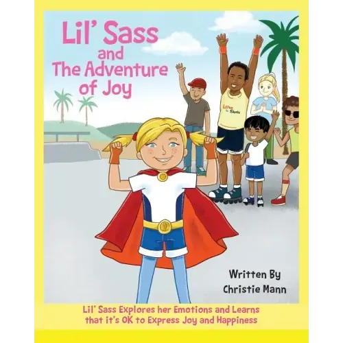 Lil' Sass and The Adventure of Joy: Lil' Sass Explores her Emotions and Learns that it's OK to Express Joy