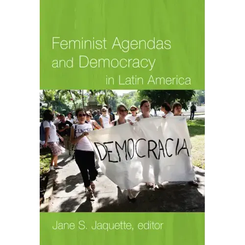 Feminist Agendas and Democracy in Latin America