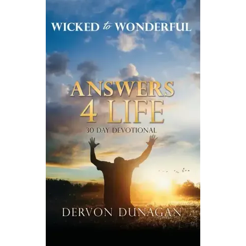 Wicked to Wonderful: ANSWERS 4 LIFE 30 Day Devotional