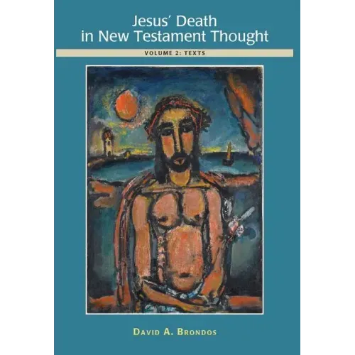 Jesus' Death in New Testament Thought: Volume 2: Texts